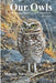 Our Owls: Burrowing Owls in Cesar Chavez Park, Berkeley by Martin A. Nicolaus