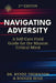 Navigating Adversity: A Self-Care Field Guide for the Mission Critical Mind by Rodger Ruge, Renee Thornton