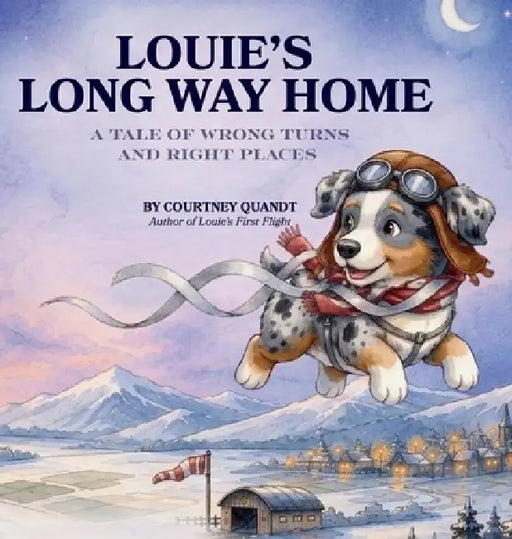 Louie's Long Way Home: A Tale of Wrong Turns and Right Places by Courtney Quandt