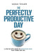 The Perfectly Productive Day by Sarah Tetlow