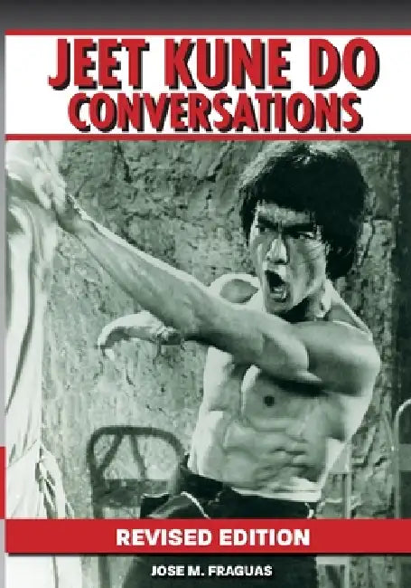 Jeet Kune Do Conversations Revised Edition by Fraguas