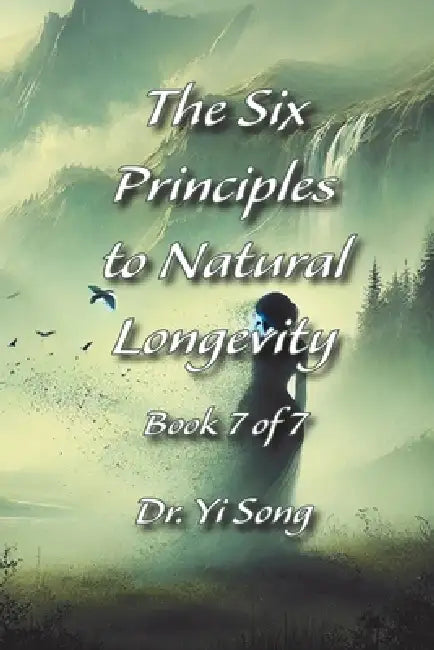 The Six Principles to Natural Longevity by Yi Song