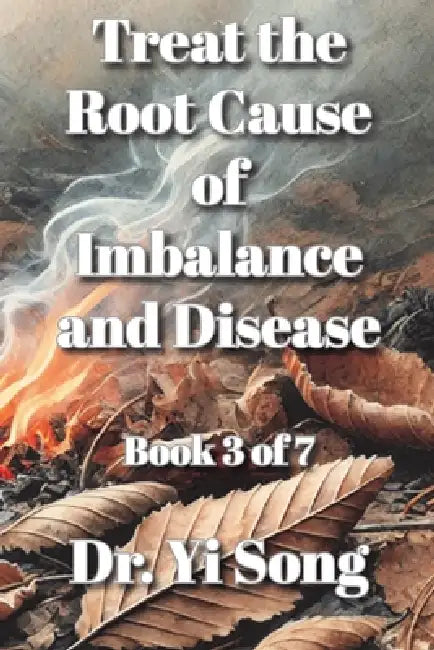 Treat the Root Cause of Imbalance and Disease by Yi Song