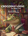Crocodile Logic: for Sharp Kids by Crock O'Dile, Victor Kunin