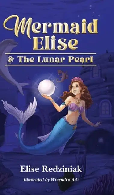 Mermaid Elise and The Lunar Pearl by Elise Redziniak, Winendra Adi