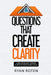 Questions that Create Clarity: A Relationship-Driven Guide to New Home Sales by Ryan Roten