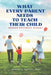 What Every Parent Needs to Teach Their Child Before Entering School by Robert J. Manley, Norah E. Manley