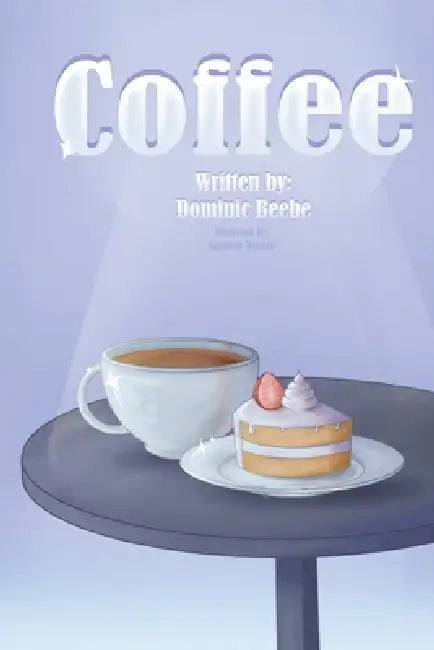 Coffee by Dominic A. Beebe, Cambria S. Warden