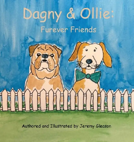 Dagny & Ollie: Furever Friends by Jeremy Gleason, Jeremy Gleason