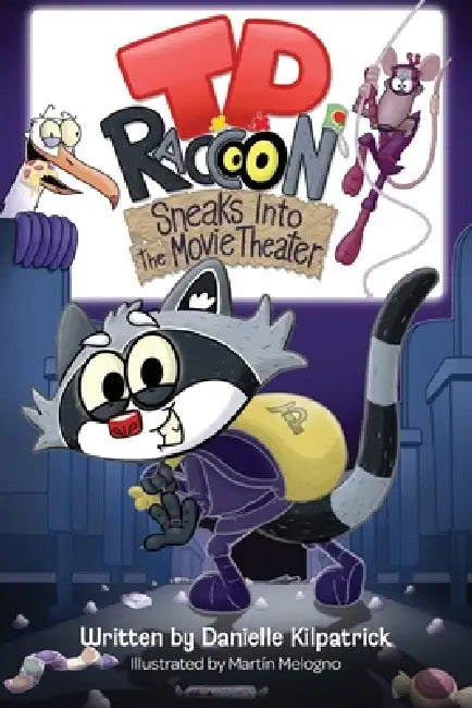 T.P. Raccoon: Sneaks Into The Movie Theater by Danielle Kilpatrick, Martin Melogno