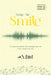 Make Me Smile with Miist: 15-second actions that change how we think, connect & live by Miist Miist