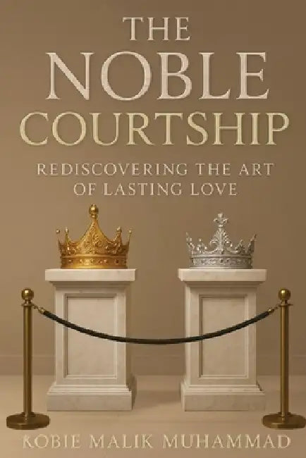 The Noble Courtship by Kobie M. Muhammad