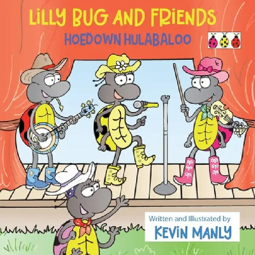 Lilly Bug and Friends: Hoedown Hulabaloo by Kevin Manly, Kevin Manly