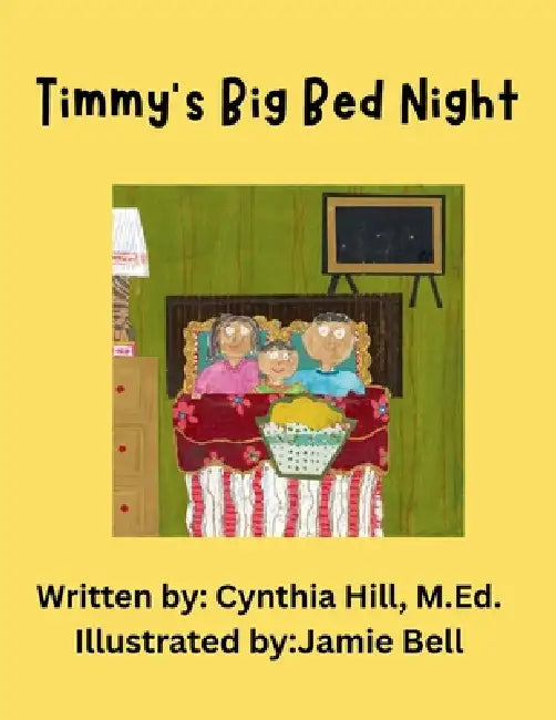 Timmy's Big Bed Night by Cynthia Hill, Jamie Bell