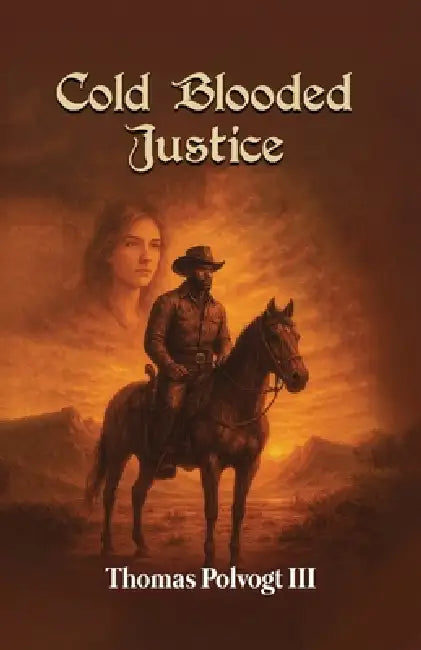 Cold Blooded Justice: Emmett's Rage by III Polvogt Thomas