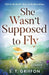 She Wasn't Supposed to Fly: Told to Be Small. Born to Be Boundless. by S. T. Griffon