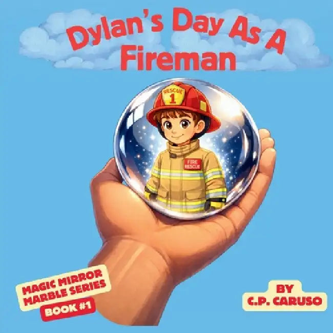 Dylan's Day As A Fireman by C. P. Caruso