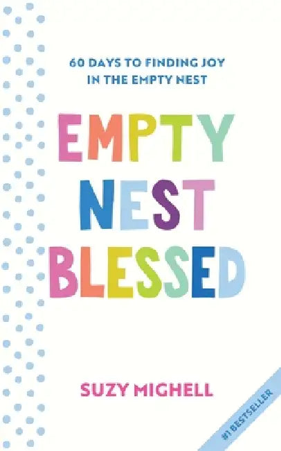 Empty Nest Blessed: 60 Days to Finding Joy in the Empty Nest by Suzy Mighell