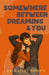 Somewhere Between Dreaming & You by Brown