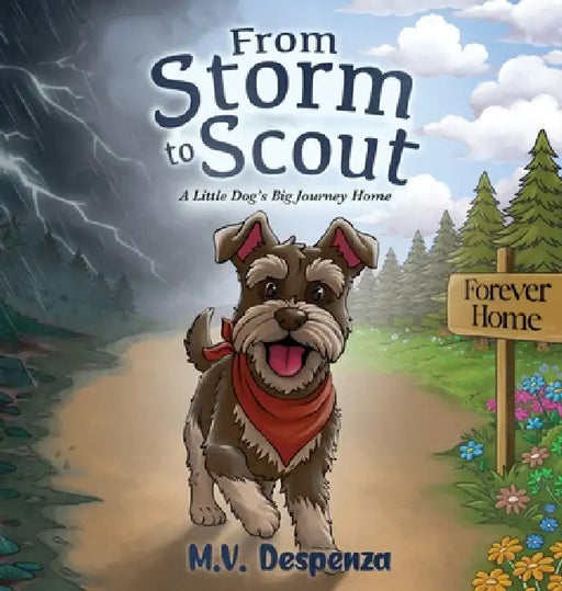 From Storm to Scout: A Little Dog's Big Journey Home by M. V. Despenza