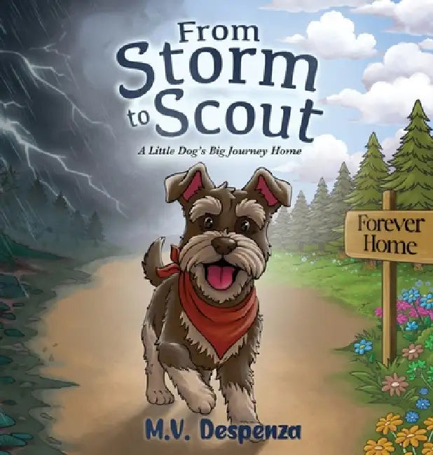 From Storm to Scout: A Little Dog's Big Journey Home by M. V. Despenza