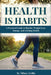 Health is Habits: A Practical Guide to Healthy Weight Loss, Energy, and Lifelong Health by Tiffany Griffin