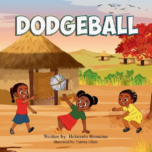 Dodgeball by Bekezela Broscius, Fatima Jillani