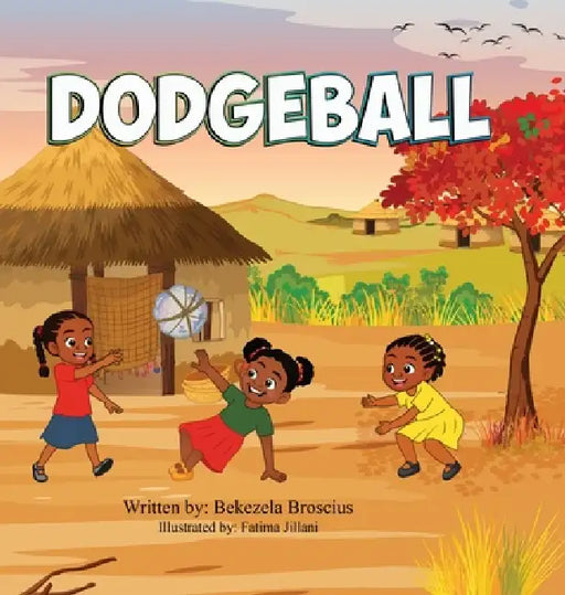 Dodgeball by Bekezela Broscius, Fatima Jillani