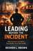 Leading Before the Incident: Why Executives Are Farther From Reality Than They Realize by Deshon L. Brown