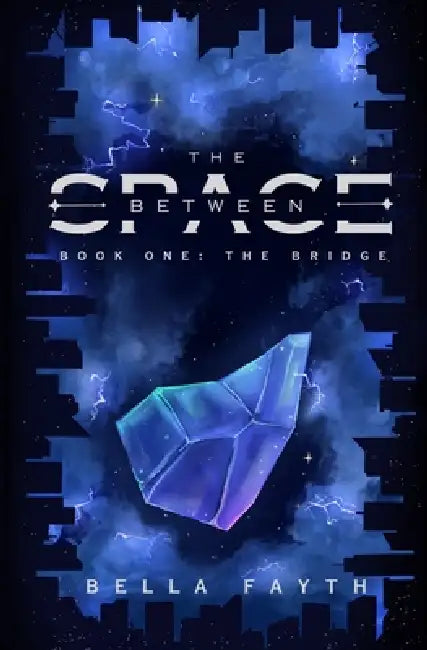 The Bridge (THE SPACE BETWEEN series, book 1) by Bella Fayth