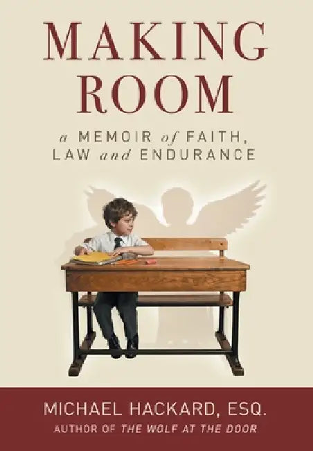 Making Room: A Memoir of Faith, Law, and Endurance by Michael Hackard
