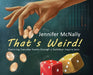 That's Weird!: Exploring Everyday Events through a Statistical Inquiry Lens by Jennifer McNally