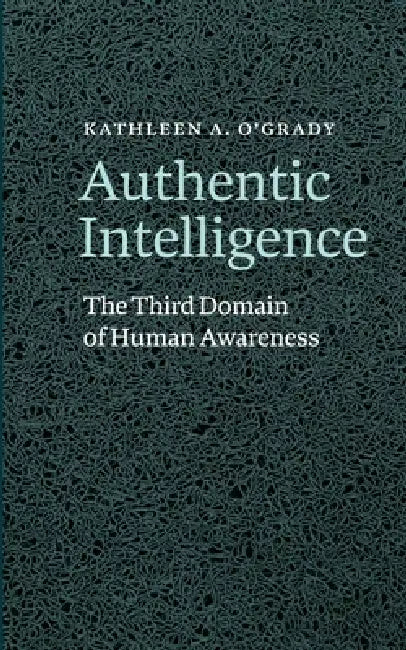 Authentic Intelligence by Kathleen A. O'Grady