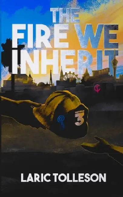 The Fire We Inherit by Laric Tolleson