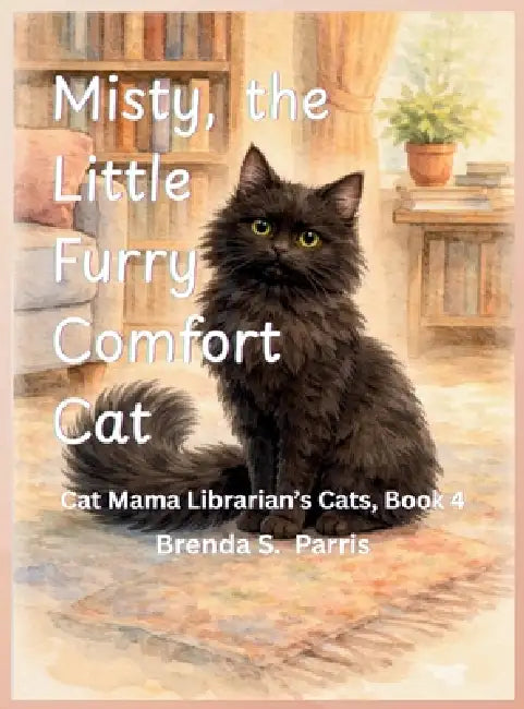 Misty, the Little Furry Comfort Cat by Brenda S. Parris