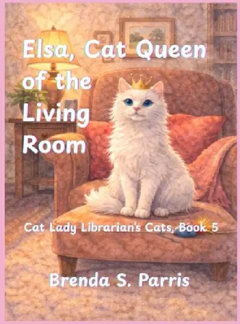 Elsa, Cat Queen of the Living Room by Brenda S. Parris