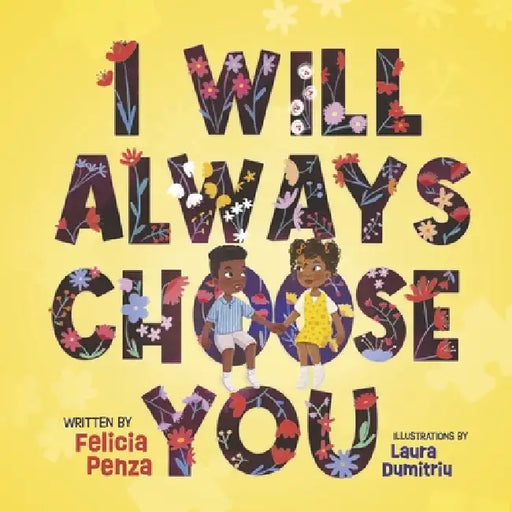 I Will Always Choose You by Felicia Penza, Laura Dumitriu, Tracy Skochil