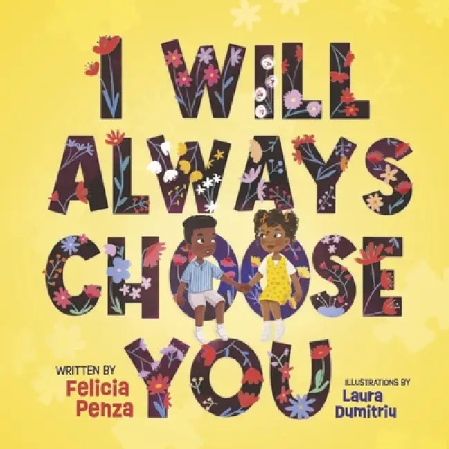 I Will Always Choose You by Felicia Penza, Laura Dumitriu, Tracy Skochil