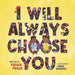 I Will Always Choose You by Felicia Penza, Laura Dumitriu, Tracy Skochil