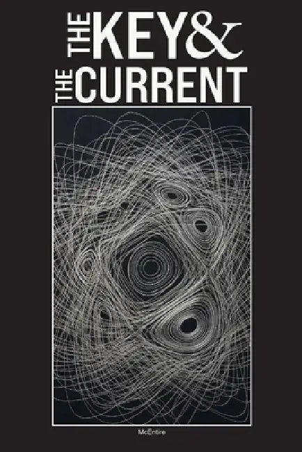 The Key and the Current: The Science of Why Systems Fail the Same Way at Every Scale by Jeremy McEntire