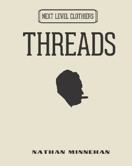 Threads: Next Level Clothiers by Nathan Minnehan