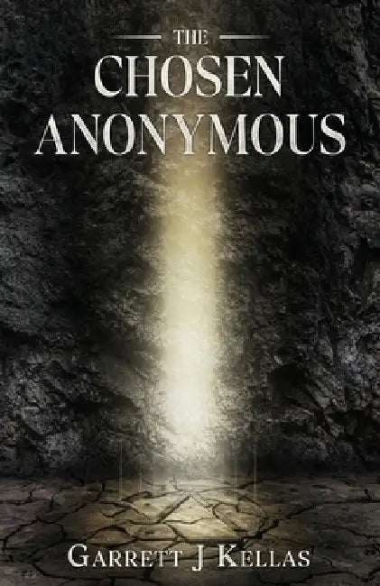 The Chosen Anonymous by Garrett J. Kellas