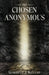 The Chosen Anonymous by Garrett J. Kellas