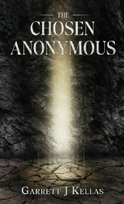 The Chosen Anonymous by Garrett J. Kellas