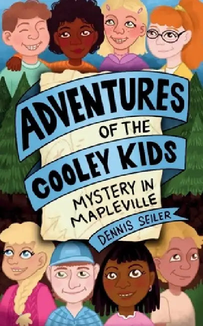 Adventures of the Cooley Kids- Mystery in Mapleville by Dennis Seiler, Carmen Deveau, Sarah Lamb