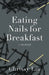 Eating Nails for Breakfast by Chrissy Liu