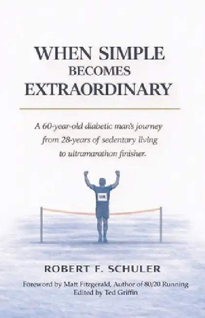 When Simple Becomes Extraordinary by Robert F. Schuler, Matt Fitzgerald, Ted Griffin