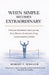 When Simple Becomes Extraordinary by Robert F. Schuler, Matt Fitzgerald, Ted Griffin