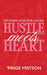 Hustle Meets Heart by Paige Matson