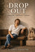 Drop Out: Drop Out by J. Jay Eugene, Miranda Darrow, Ash Fletcher